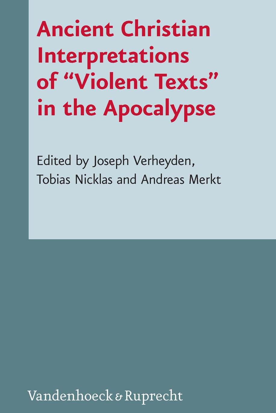 Ancient Christian Interpretations of "Violent Texts" in the Apocalypse: In Cooperation with Mark Grundeken by Joseph Verheyden (editor) Tobias Nicklas (editor) Andreas Merkt (editor)