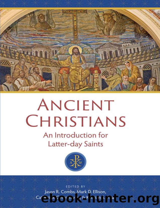 Ancient Christians: An Introduction for Latter-day Saints by Jason R. Combs