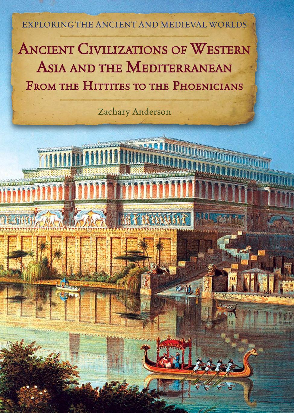 Ancient Civilizations of Western Asia and the Mediterranean : From the Hittites to the Phoenicians by Zachary Anderson