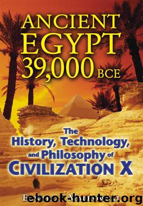 Ancient Egypt 39,000 BCE: The History, Technology, and Philosophy of Civilization X by Edward F. Malkowski
