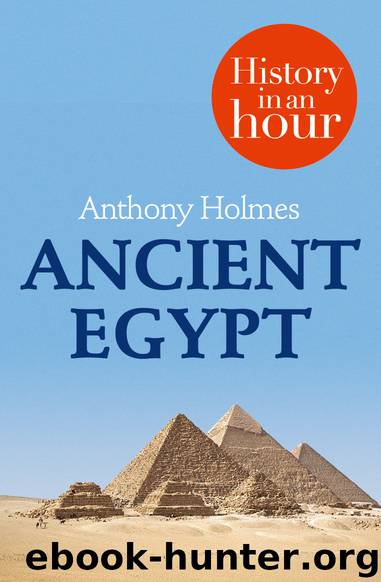 Ancient Egypt in an Hour by Anthony Holmes