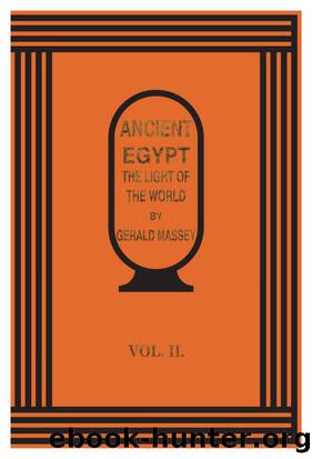 Ancient Egypt: The Light of the World (Volume 2) by Massey Gerald (1828-1907)
