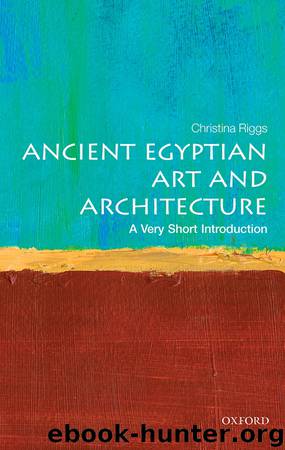Ancient Egyptian Art and Architecture by Christina Riggs
