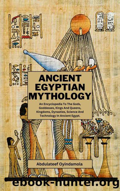 Ancient Egyptian Mythology by Oyindamola Abdulateef