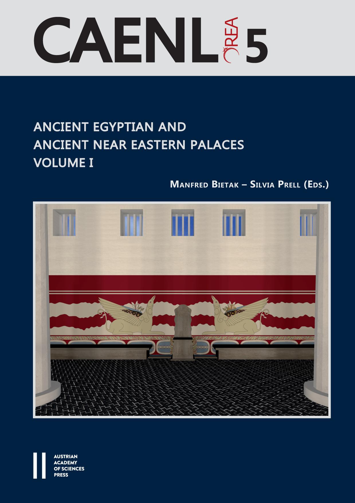 Ancient Egyptian and Ancient Near Eastern Palaces Volume I: Proceedings of the Conference on Palaces in Ancient Egypt, held in London 12thâ14th June 2013, organised by the Austri by Manfred Bietak Silvia Prell