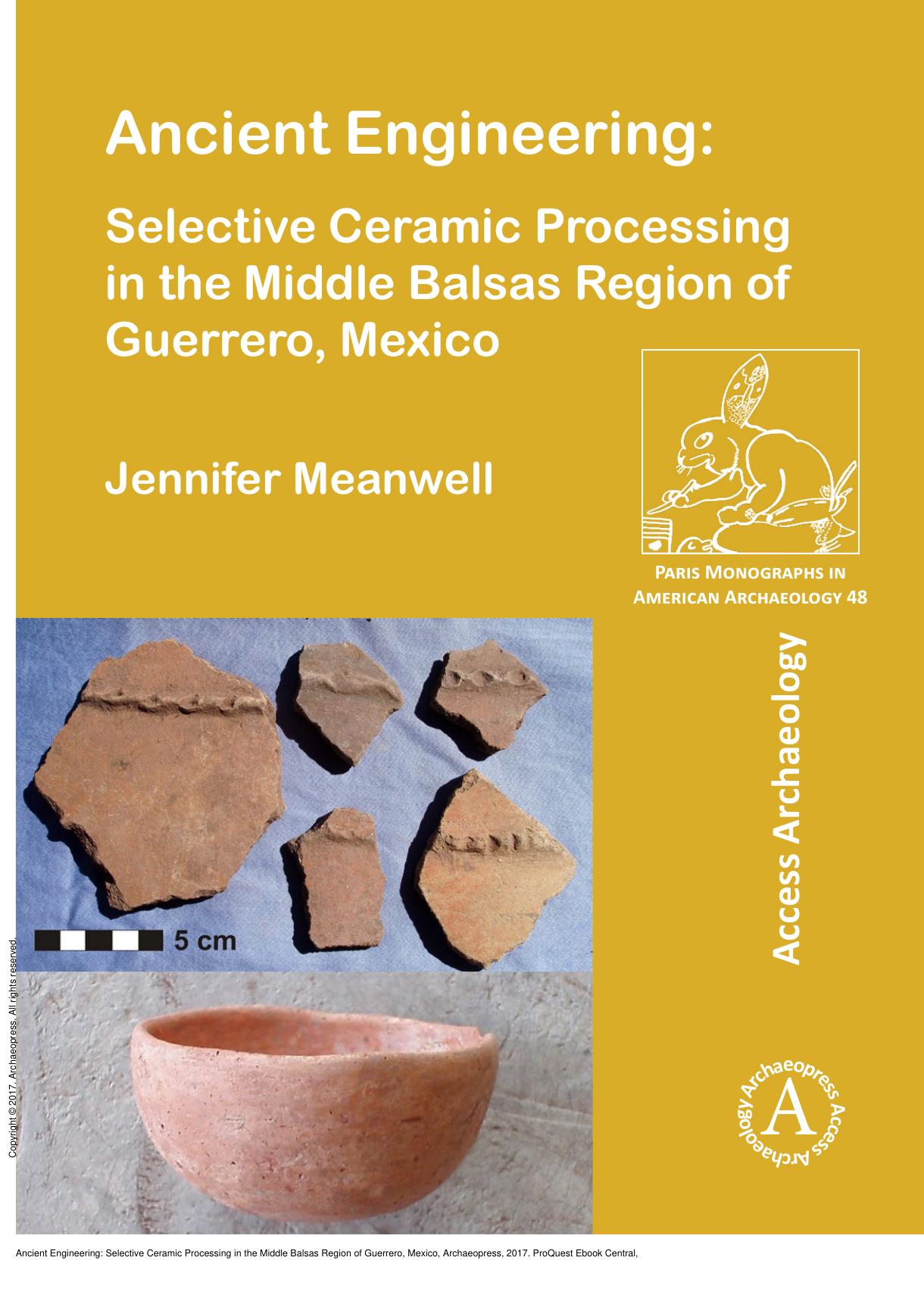 Ancient Engineering: Selective Ceramic Processing in the Middle Balsas Region of Guerrero, Mexico by Jennifer Meanwell