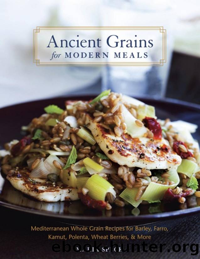 Ancient Grains for Modern Meals: Mediterranean Whole Grain Recipes for Barley, Farro, Kamut, Polenta, Wheat Berries \& More - PDFDrive.com by Maria Speck