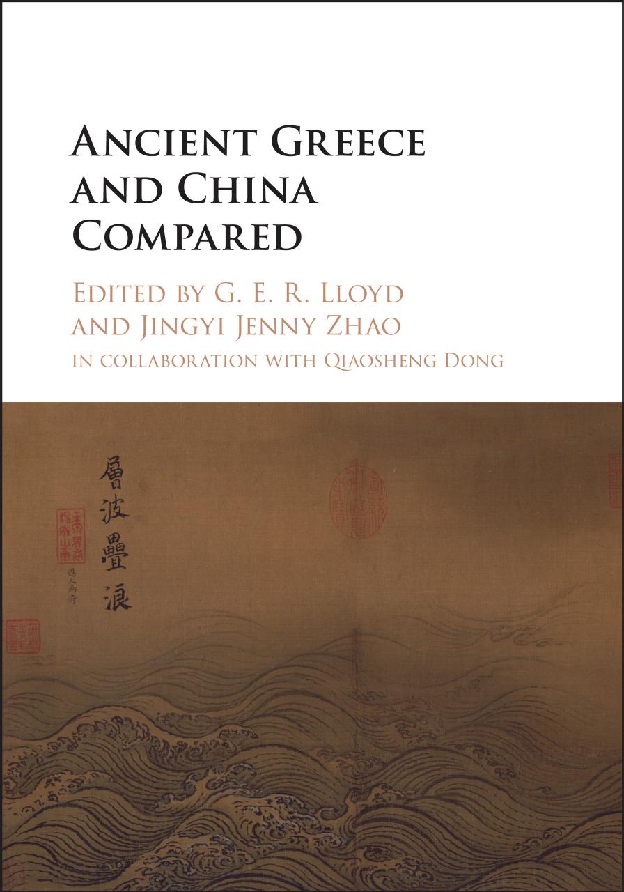 Ancient Greece and China Compared by G E R Lloyd