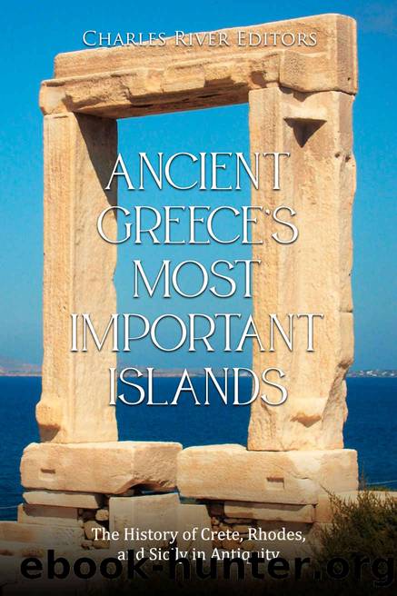 Ancient Greeceâs Most Important Islands: The History of Crete, Rhodes, and Sicily in Antiquity by Charles River Editors