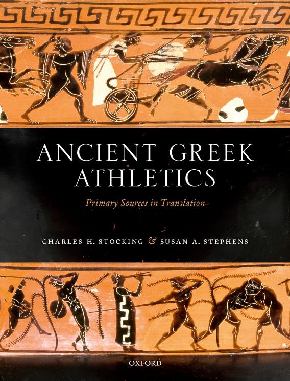 Ancient Greek Athletics: Primary Sources in Translation by Charles H. Stocking Susan A. Stephens