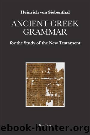 Ancient Greek Grammar for the Study of the New Testament by Heinrich Von Siebenthal