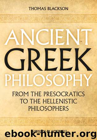 Ancient Greek Philosophy by Thomas A. Blackson