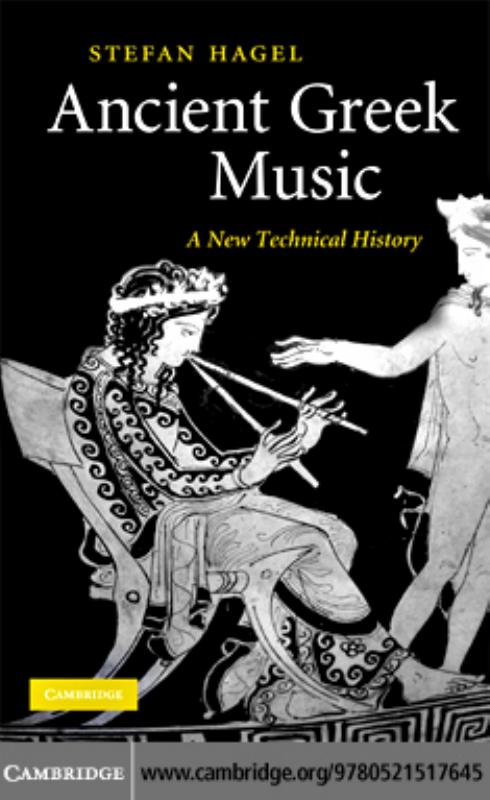 Ancient Greek music: a new technical history by Hagel Stefan