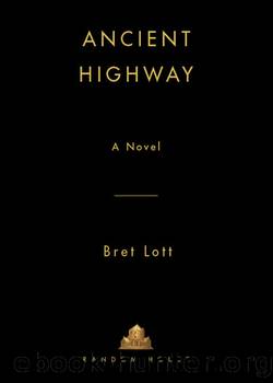 Ancient Highway by Bret Lott