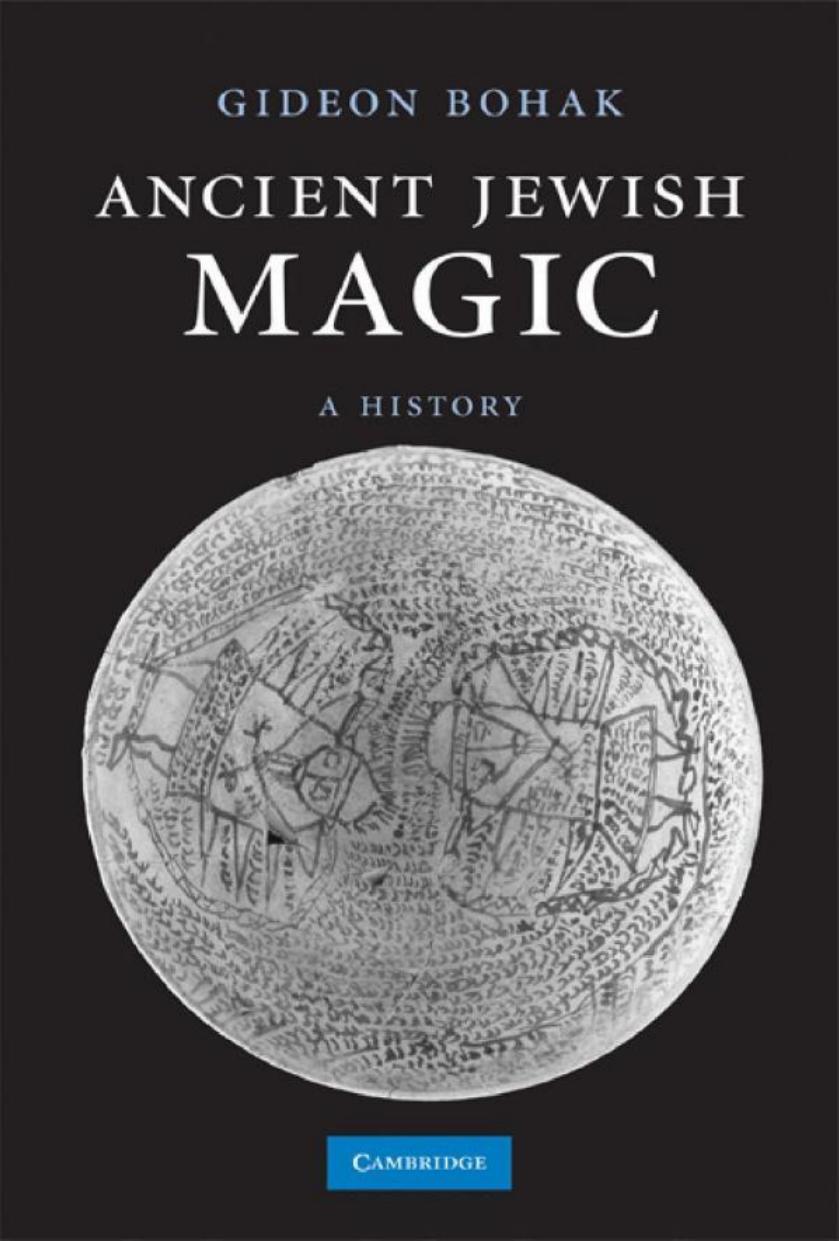 Ancient Jewish Magic: A History by Gideon Bohak