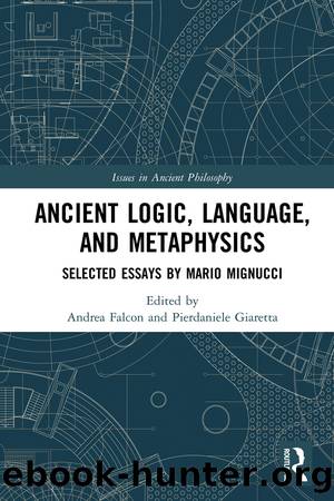 Ancient Logic, Language, and Metaphysics by Andrea Falcon