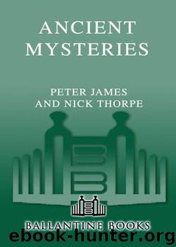 Ancient Mysteries: Discover the latest intriguiging, Scientifically sound explinations to Age-old puzzles by James Peter & Thorpe Nick