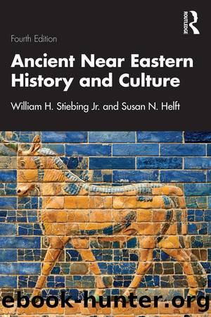 Ancient Near Eastern History and Culture by William H. Stiebing Jr.;Susan N. Helft; & Susan N. Helft