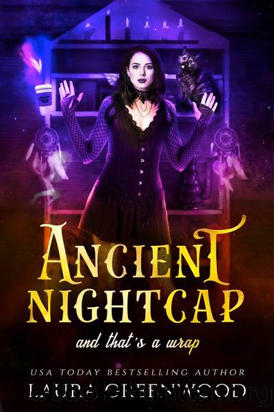 Ancient Nightcap And That's A Wrap: Cauldron Coffee Shop #12 by Laura Greenwood