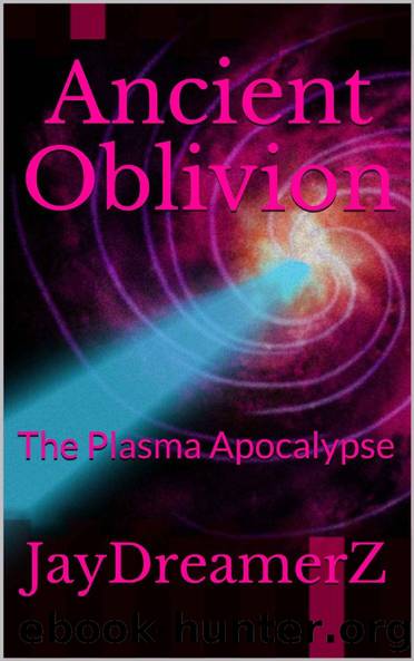 Ancient Oblivion: The Plasma Apocalypse by JayDreamerZ