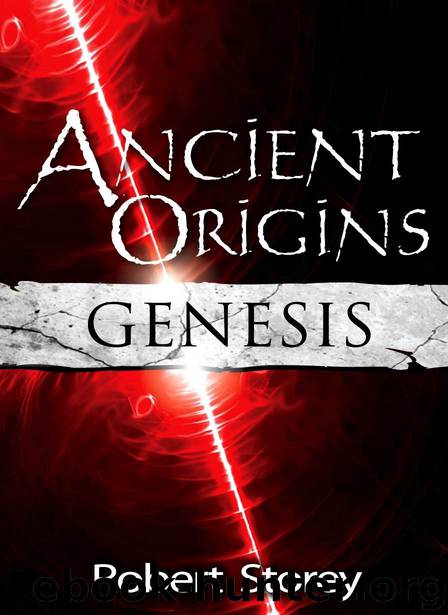 Ancient Origins (Genesis): Book 4 of Ancient Origins by Robert Storey