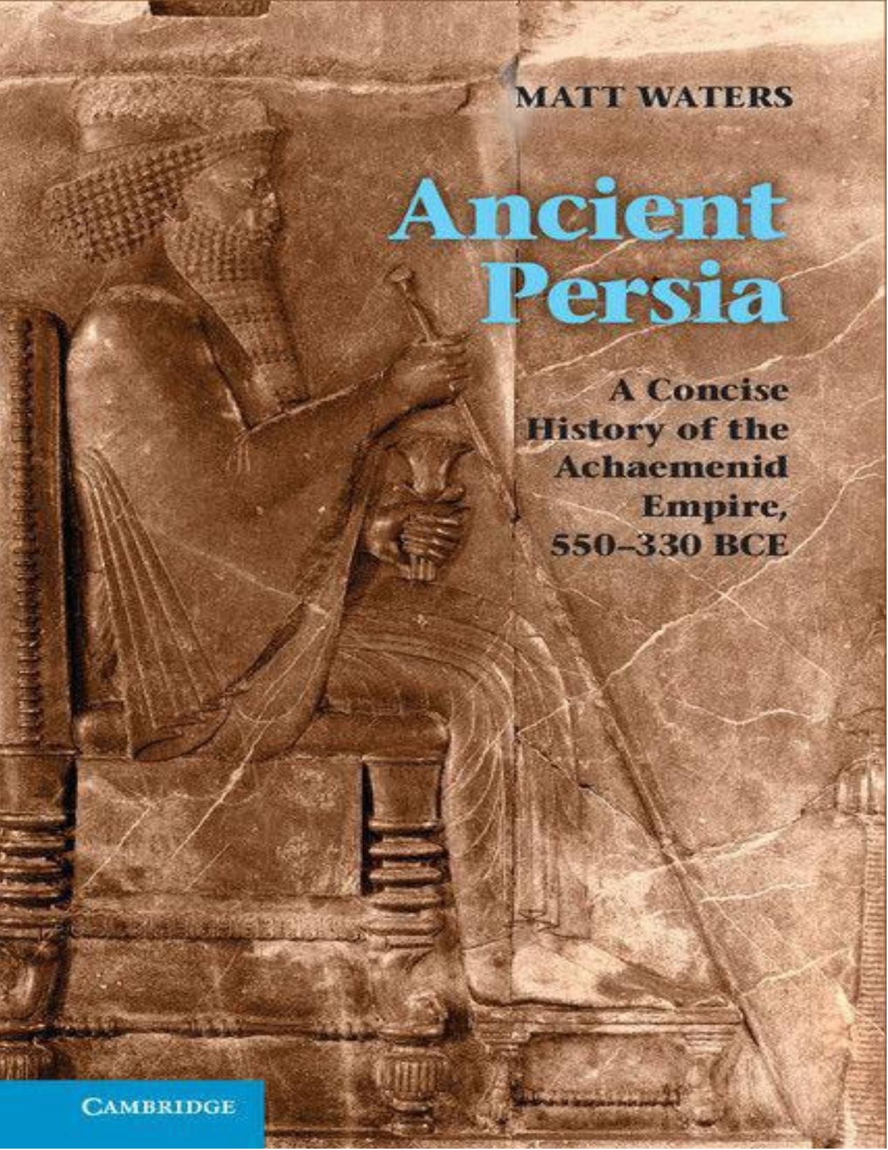 Ancient Persia: A Concise History of the Achaemenid Empire, 550-330 BCE by Unknow