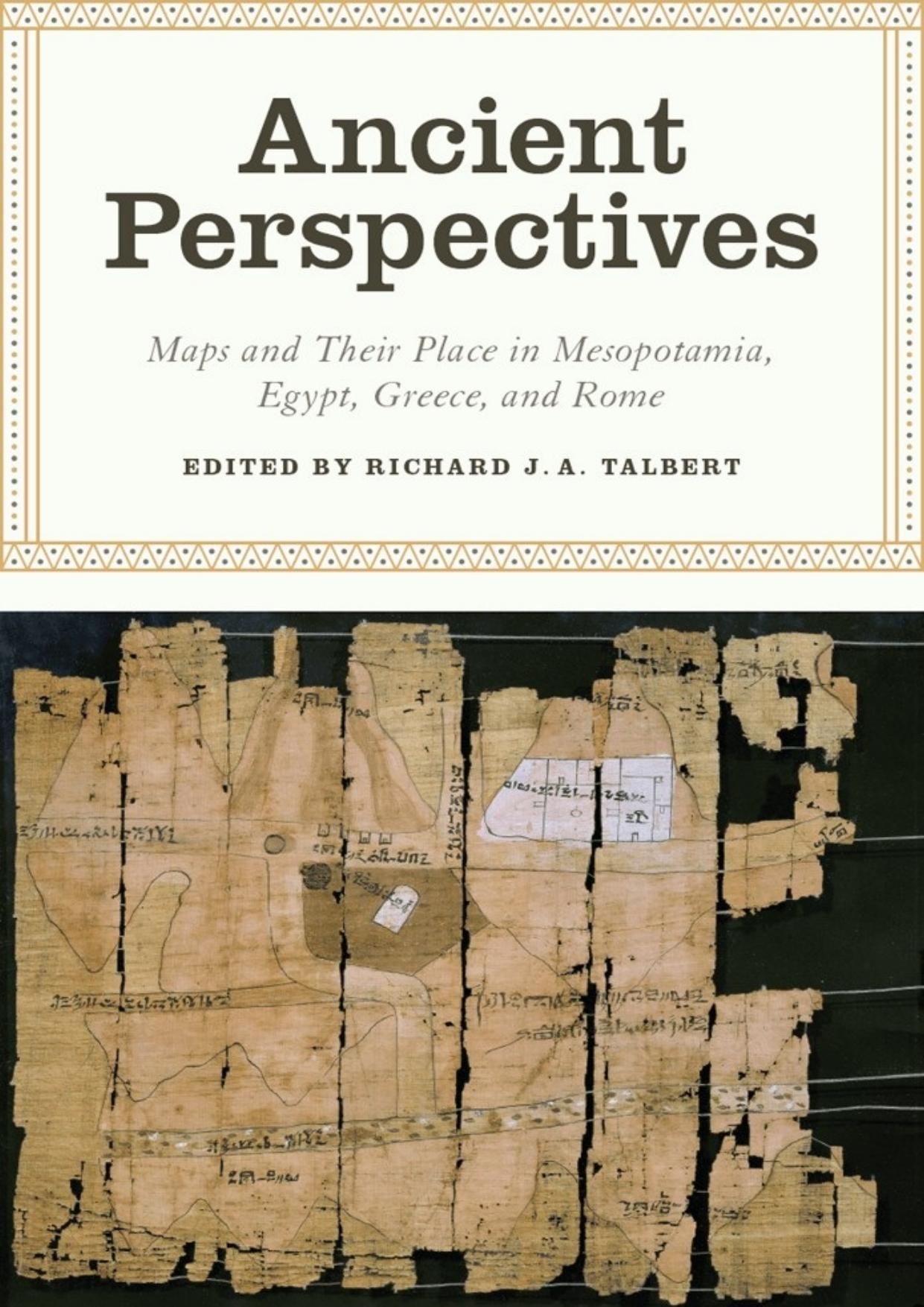 Ancient Perspectives: Maps and Their Place in Mesopotamia, Egypt, Greece and Rome by Richard J. A. Talbert