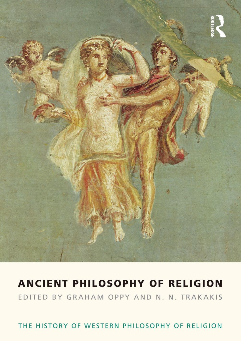 Ancient Philosophy of Religion: The History of Western Philosophy of Religion, Volume 1 by Graham Oppy N. N. Trakakis