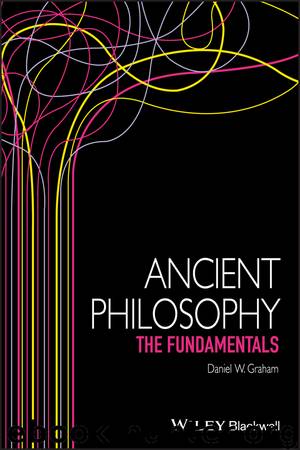 Ancient Philosophy: The Fundamentals by Daniel W. Graham