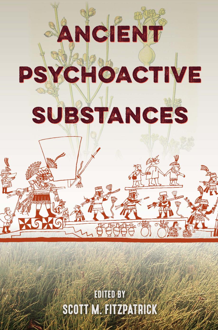 Ancient Psychoactive Substances by Scott M. Fitzpatrick