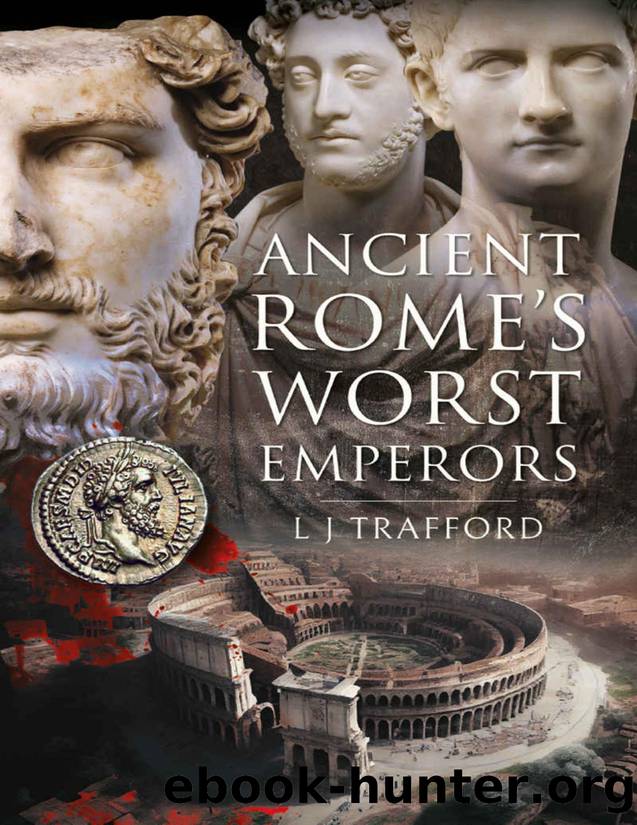 Ancient Rome's Worst Emperors by L J Trafford