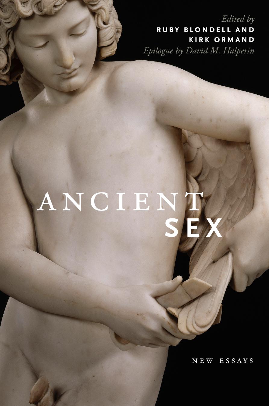 Ancient Sex: New Essays (Classical Memories/Modern Identitie) by Kirk Ormand Ruby Blondell