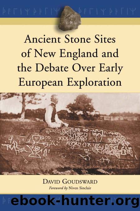 Ancient Stone Sites of New England and the Debate Over Early European Exploration by David Goudsward