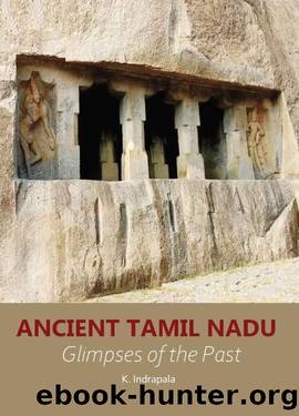 Ancient Tamil Nadu: Glimpses of the Past by K Indrapala