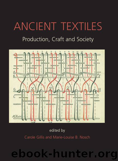 Ancient Textiles: Production, Crafts and Society by Nosch Marie-Louise Gillis C. & C. Gillis