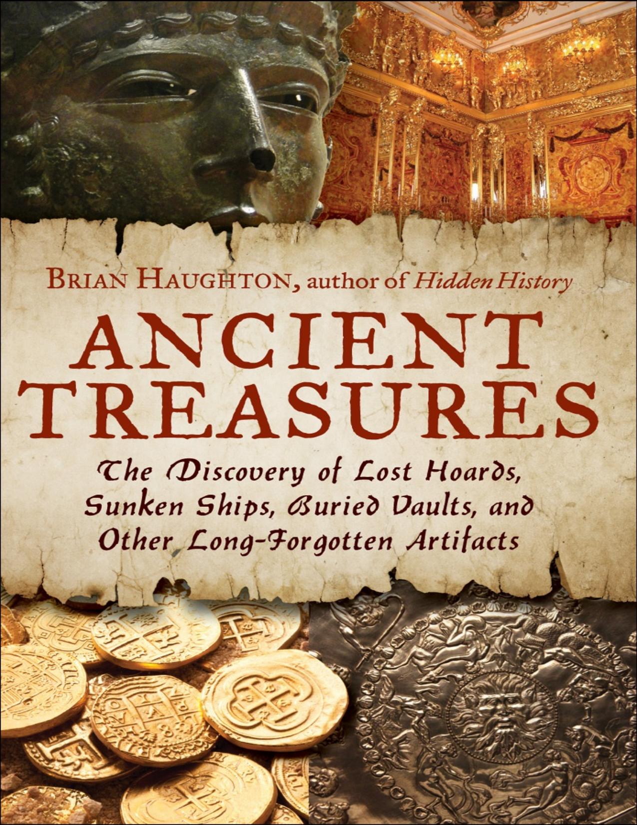 Ancient Treasures: The Discovery of Lost Hoards, Sunken Ships, Buried Vaults, and Other Long-Forgotten Artifacts - PDFDrive.com by Brian Haughton
