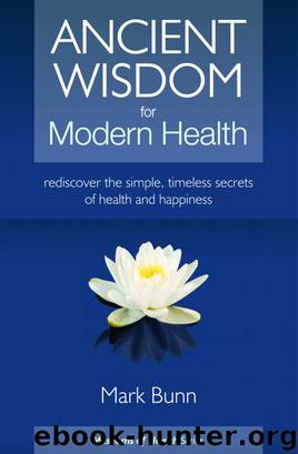 Ancient Wisdom for Modern Health by Mark Bunn