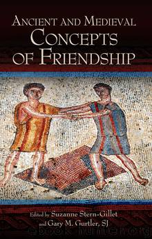 Ancient and Medieval Concepts of Friendship by Gurtler Gary M. Stern-Gillet Suzanne