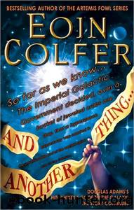 And Another Thing... by Eoin Colfer & Douglas Adams