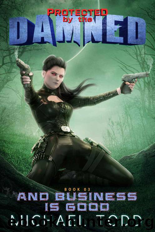 And Business Is Good_A Supernatural Action Adventure Opera by Michael Todd & Michael Anderle & Laurie Starkey