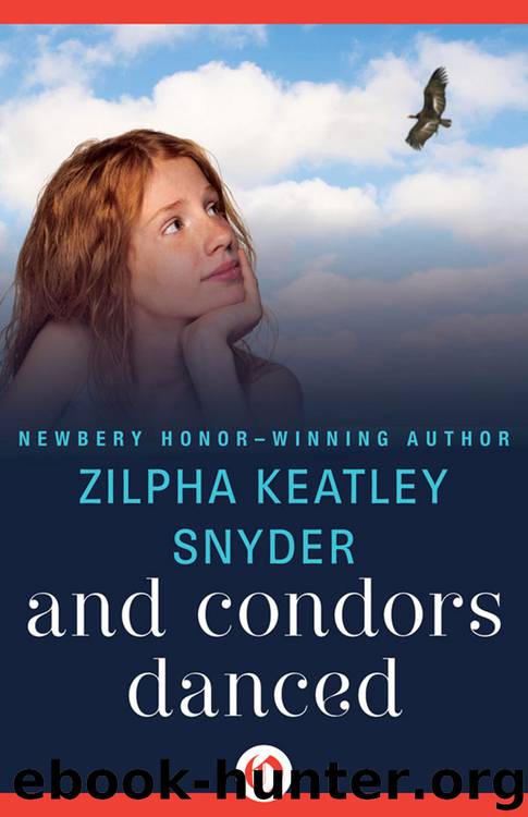 And Condors Danced by Zilpha Keatley Snyder