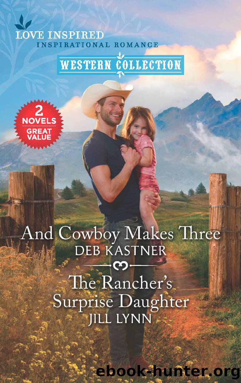 And Cowboy Makes Three & the Rancher's Surprise Daughter by Deb Kastner