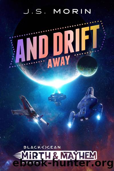 And Drift Away: Mission 16 by J.S. Morin