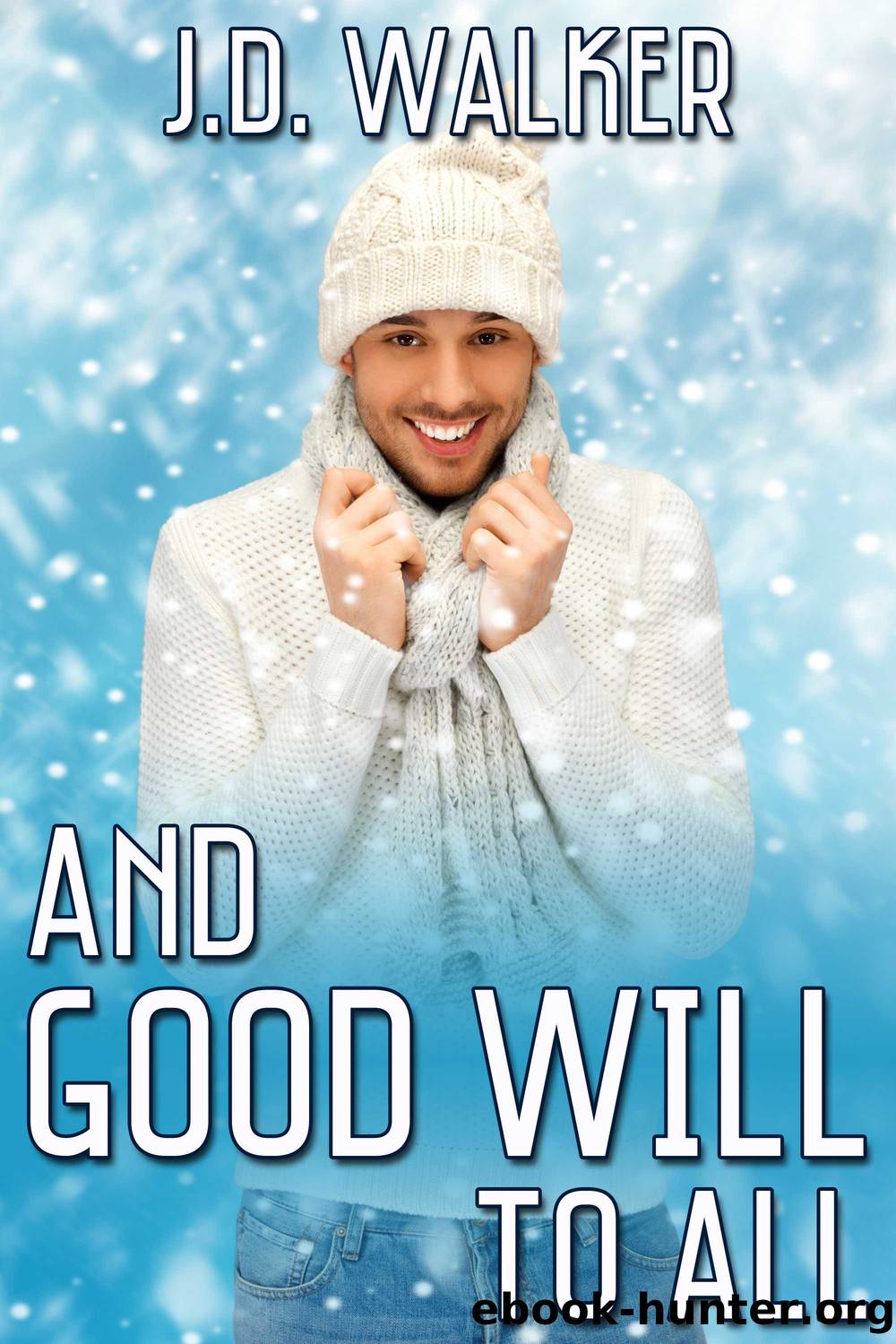 And Good Will to All by J.D. Walker