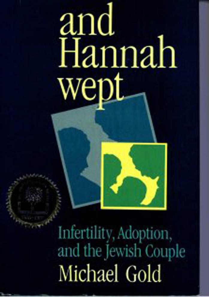 And Hannah Wept: Infertility, Adoption, and the Jewish Couple by Michael Gold