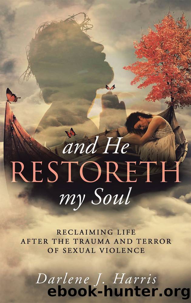 And He Restoreth My Soul by Darlene J. Harris
