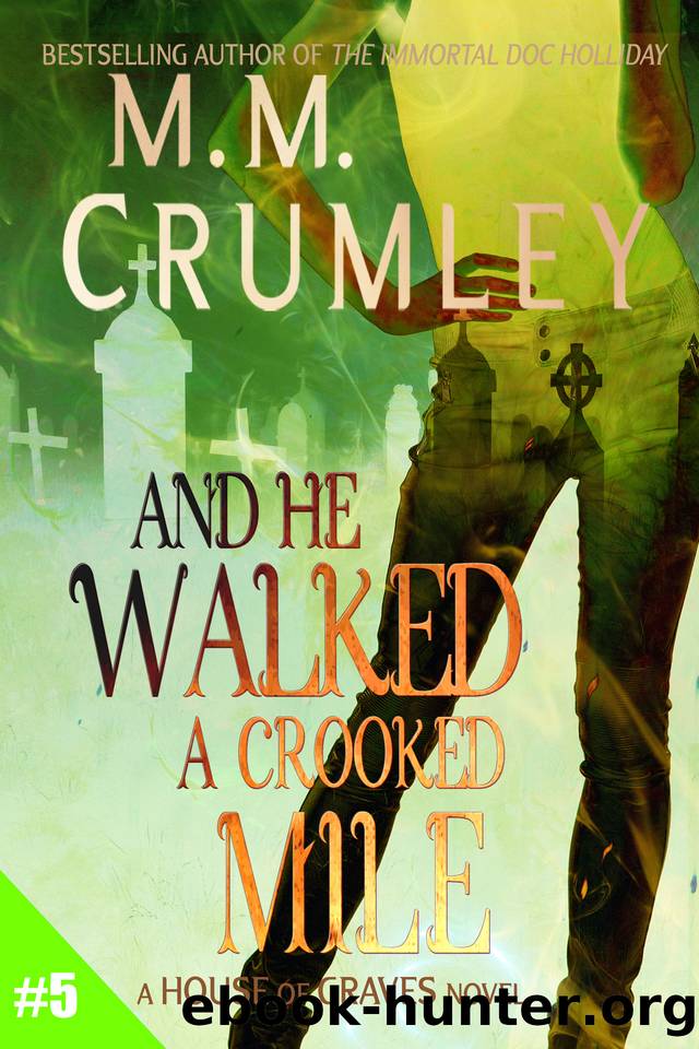 And He Walked A Crooked Mile by M.M. Crumley