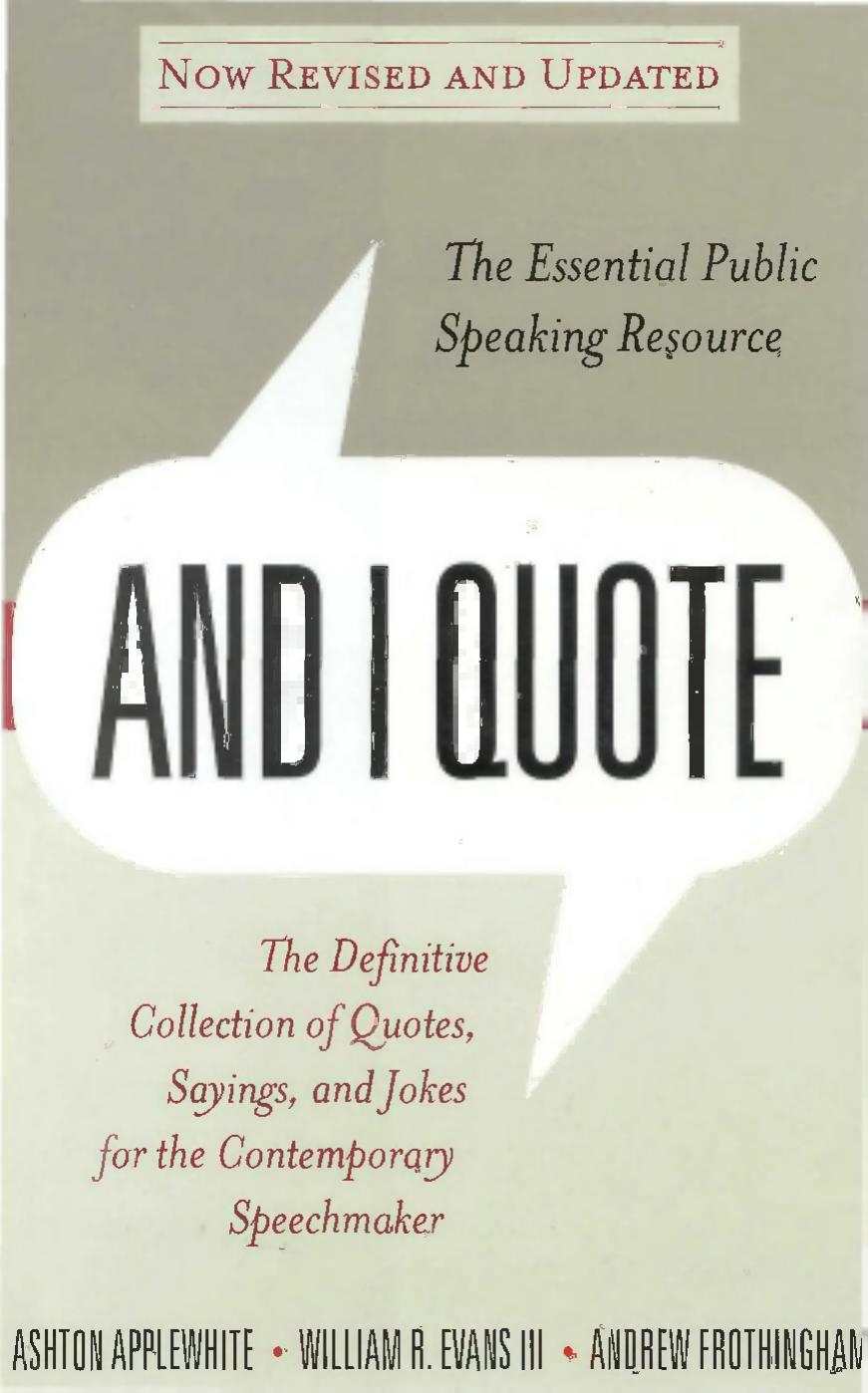 And I Quote: The Definitive Collection of Quotes, Sayings, and Jokes for the Contemporary Speechmaker by Ashton Applewhite Tripp Evans Andrew Frothingham
