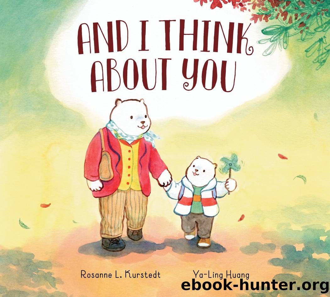 And I Think About You by Rosanne L. Kurstedt