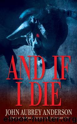 And If I Die by John Aubrey Anderson